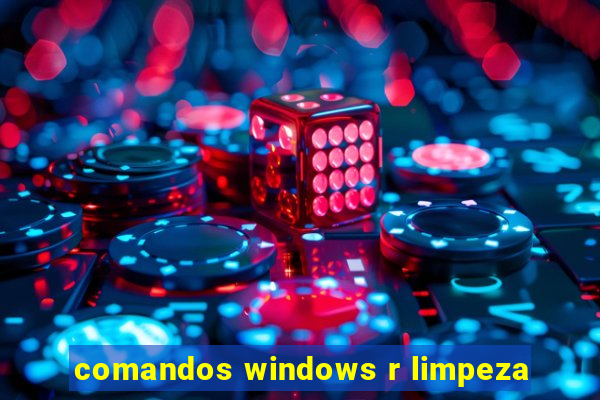 comandos windows r limpeza